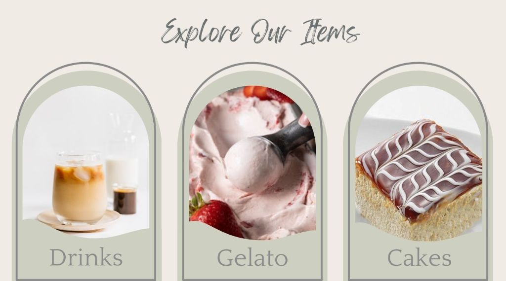 Explore Our Items - Drinks, Gelato, and Cakes