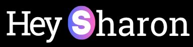 Hey Sharon